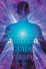 Spiritual Guide for Man Book 1 -  Manny Rudolf