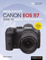 David Busch's Canon EOS R7 Guide to Digital Photography -  David D. Busch