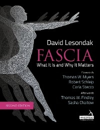 Fascia - What It Is, and Why It Matters, Second Edition -  David Lesondak