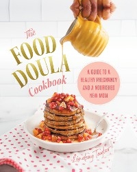 The Food Doula Cookbook - Lindsay Taylor