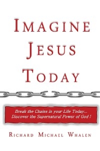 Imagine Jesus Today -  Richard M. Whalen