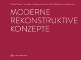 Moderne rekonstruktive Konzepte - Daniel Thoma, Irena Sailer, Christoph Hämmerle, Marc Balmer, Laurent Marchand