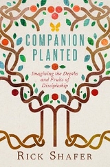 Companion Planted -  Rick Shafer