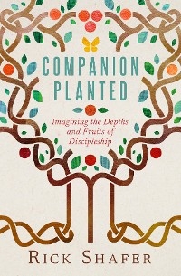 Companion Planted -  Rick Shafer