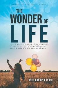 The Wonder Of Life - John Durbin Husher