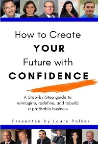 How to Create Your Future with Confidence -  Laura Palker