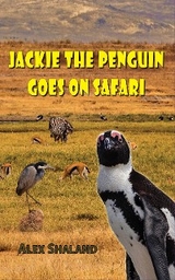 Jackie the Penguin Goes on Safari -  Alex Shaland