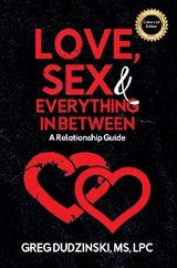 Love, Sex & Everything In Between -  Greg Dudzinski MS LPC