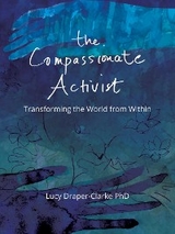 The Compassionate Activist - Lucy Draper-Clarke