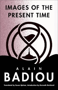 Images of the Present Time - Alain Badiou