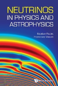 NEUTRINOS IN PHYSICS AND ASTROPHYSICS - Esteban Roulet, Francesco Vissani