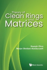 THEORY OF CLEAN RINGS AND MATRICES - Huanyin Chen, Marjan Sheibani Abdolyousefi