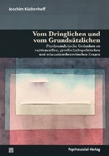 Vom Dringlichen und vom Grundsätzlichen - Joachim Küchenhoff