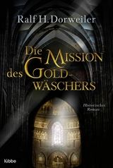 Die Mission des Goldwäschers - Ralf H. Dorweiler