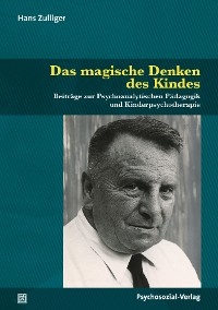 Das magische Denken des Kindes - Hans Zulliger