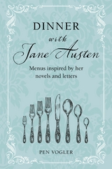 Dinner with Jane Austen -  Pen Vogler