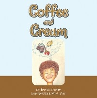 Coffee and Cream - Dr. Bronzie Dabney