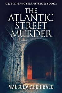 The Atlantic Street Murder - Malcolm Archibald
