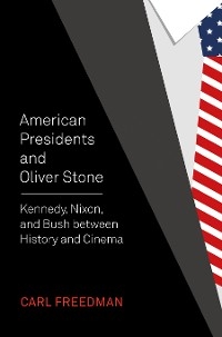 American Presidents and Oliver Stone -  Carl Freedman