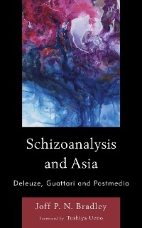 Schizoanalysis and Asia -  Joff P. N. Bradley