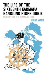 Life of the Sixteenth Karmapa Rangjung Rigpe Dorje -  Meng Wang