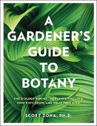 Gardener's Guide to Botany -  Scott Zona