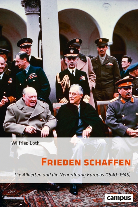 Frieden schaffen -  Wilfried Loth