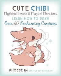 Cute Chibi Mythical Beasts & Magical Monsters - Phoebe Im