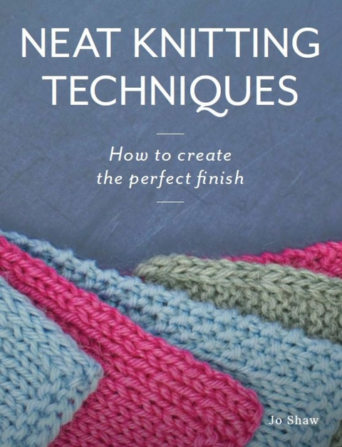 Neat Knitting Techniques -  Jo Shaw