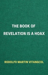 The Book of Revelation is a Hoax - Rodolfo Martin Vitangcol