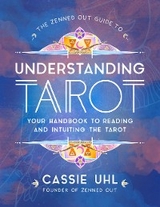 The Zenned Out Guide to Understanding Tarot - Cassie Uhl