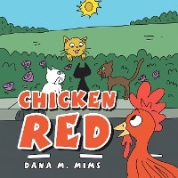 Chicken Red -  Dana M. Mims