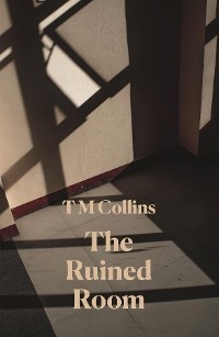 Ruined Room -  T M Collins
