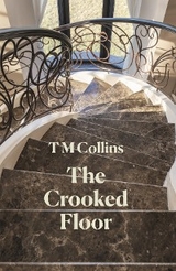 The Crooked Floor -  T M Collins