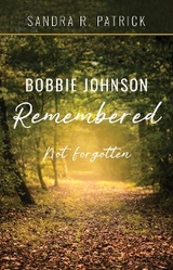 Bobbie Johnson Remembered -  Sandra R. Patrick