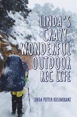 Linda's Crazy, Wonderful Outdoor Rec Life - Linda Potter Rosenkranz