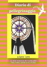 Diario di pellegrinaggio di un'esteta attratta da Cristo - Liliane Tami