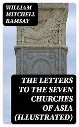 The Letters to the Seven Churches of Asia (Illustrated) - William Mitchell Ramsay