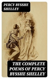 The Complete Poems of Percy Bysshe Shelley - Percy Bysshe Shelley