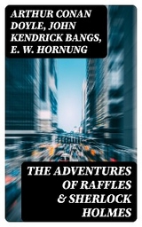 The Adventures of Raffles & Sherlock Holmes - Arthur Conan Doyle, John Kendrick Bangs, E. W. Hornung