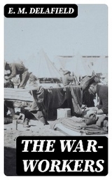 The War-Workers - E. M. Delafield