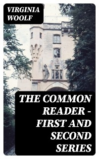 The Common Reader - First and Second Series - Virginia Woolf