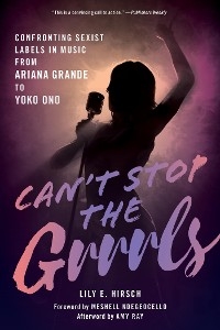 Can't Stop the Grrrls -  Lily E. Hirsch