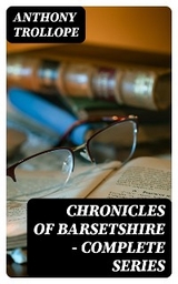 Chronicles of Barsetshire - Complete Series - Anthony Trollope