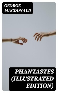 Phantastes (Illustrated Edition) - George MacDonald