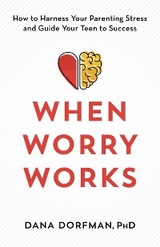 When Worry Works -  Dana Dorfman