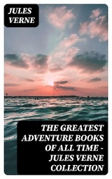The Greatest Adventure Books of All Time - Jules Verne Collection - Jules Verne