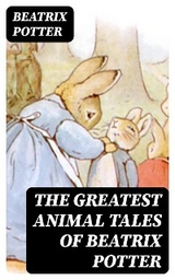 The Greatest Animal Tales of Beatrix Potter - Beatrix Potter
