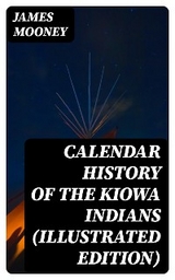 Calendar History of the Kiowa Indians (Illustrated Edition) - James Mooney
