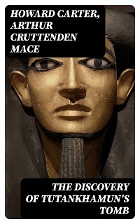 The Discovery of Tutankhamun's Tomb - Howard Carter, Arthur Cruttenden Mace